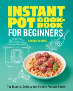 Instant pot cookbook for beginners.